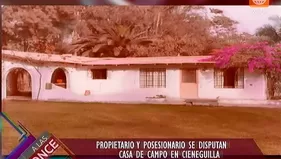 Propietario y Posesionario se disputan casa de campo en Cieneguilla