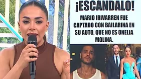 Onelia Molina anunció ampay de Mario Irivarren con una bailarina