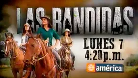 La bandidas: muy pronto no te pierdas el GRAN ESTRENO de América TV