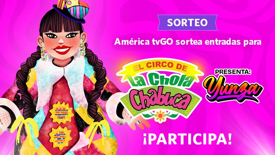 Sorteo: Participa por entradas para el Circo de la Chola Chabuca