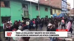 Andahuaylas: tras la violación y muerte de dos niñas, población ataca comisaría