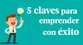 Emprendimiento: 5 consejos claves para tener un negocio propio exitoso