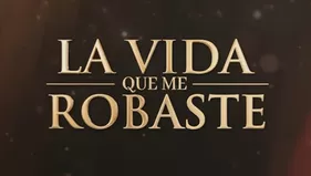 "La vida que me robaste" Fecha y hora de estreno
